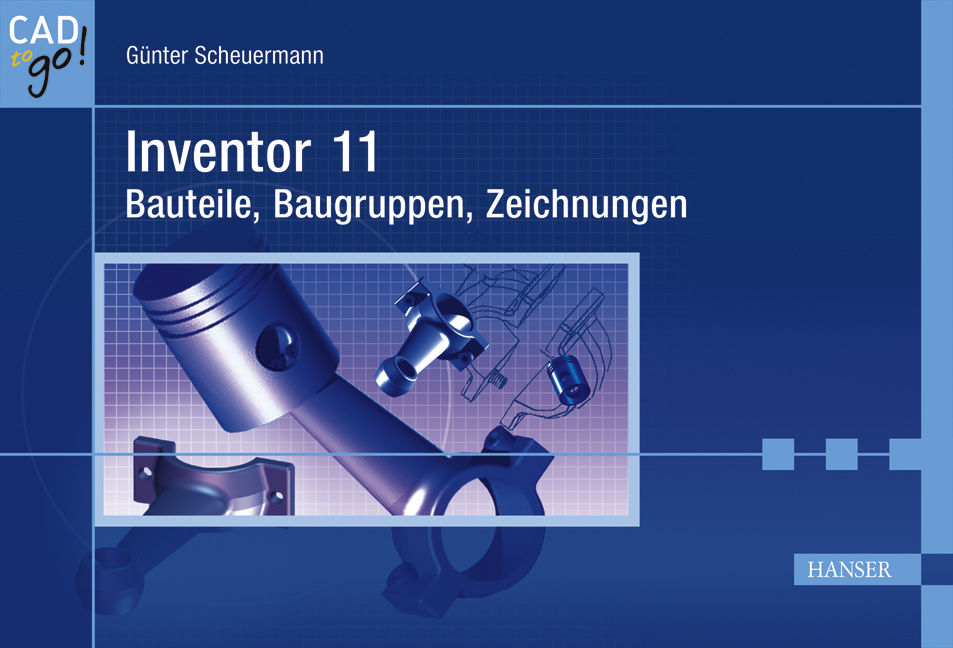 Inventor 11 - Bauteile, Baugruppen, Zeichnungen