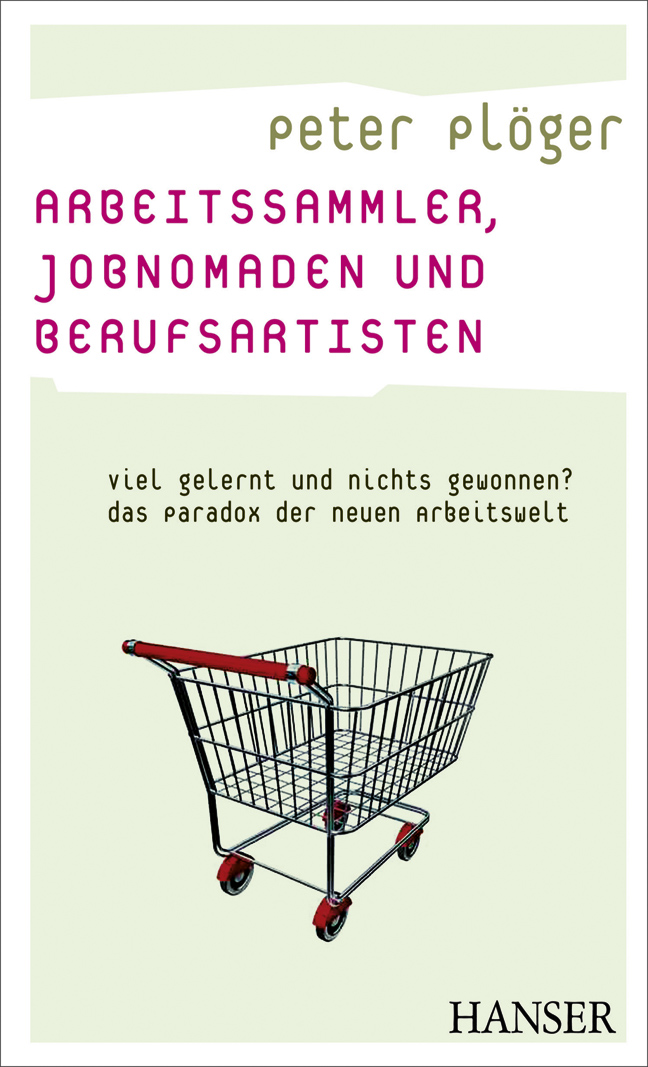Arbeitssammler, Jobnomaden und Berufsartisten